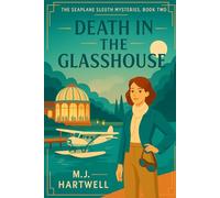 Death in the Glasshouse: A 1920s Aviatrix Cozy Mystery on an Italian Lake Island