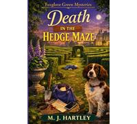 Death in the Hedge Maze: A Stately Home Amateur Sleuth Cozy Mystery in Foxglove Green with a Rescue Spaniel