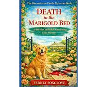 Death in the Marigold Bed: A British Cotswolds Gardening Cozy Mystery Featuring a Property Lawyer and Her Golden Retriever