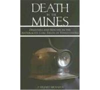 Death in the Mines: Disasters and Rescues in the Anthracite Coal Fields of Pennsylvania Richards, J. Stuart (Auteur)