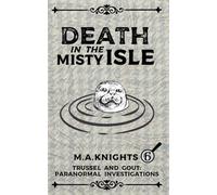 Death in the Misty Isle: Trussel and Gout: Paranormal Investigations No.6