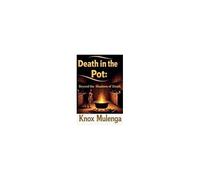 Death In The Pot: Beyond The Shadows Of Death