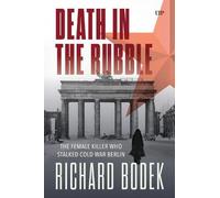 Death in the Rubble: The Elisabeth Kusian Murders in 1949 Berlin