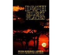 Death in the Silent Places Peter Hathaway Capstick (Auteur)