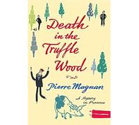 Death in the Truffle Wood Pierre Magnan (Auteur)