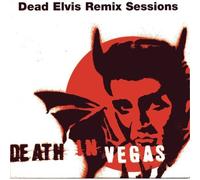 Death In Vegas - Dead Elvis Remix Sessions (FR Import)