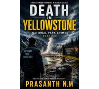 Death in Yellowstone (Book One): A Chilling Murder Investigation, Hidden Bodies, Missing Hikers, and a Serial Killer in America's Wildest National Park