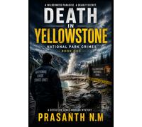 Death in Yellowstone (Book One): A Chilling Murder Investigation, Hidden Bodies, Missing Hikers, and a Serial Killer in America's Wildest National Park