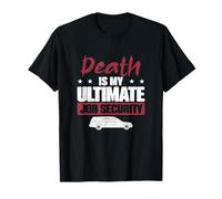 Death is My Ultimate Job Security Directeur funéraire morticien T-Shirt