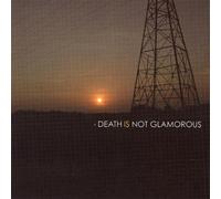 Death Is Not Glamorous by Death Is Not Glamorous