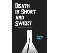 Death Is Short And Sweet: A Detective Story