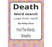 Death Large Print Word Search Puzzle Book: Large Print Word Searches about Endings, Memory, Ritual, and Reflection | 8.5 x 11 inches, 116 pages | 50+ Puzzles | A Thoughtful Gift for Quiet Reflection