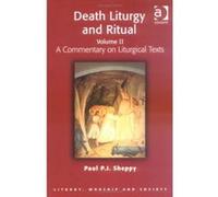 Death Liturgy and Ritual, Liturgy, Worship and Society Series Paul P.J. Sheppy (Auteur)