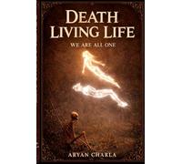 Death Living Life: We are all one
