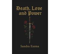 Death, Love and Power