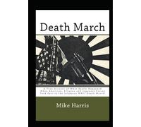 Death March: A True Story of What Happened During the Infamous Bataan Death March.