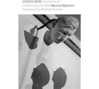 Death Now by Maurice Blanchot Maurice Blanchot, Michael Holland (Auteur)