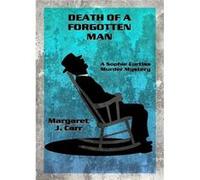 DEATH OF A FORGOTTEN MAN A Sophie Curtiss Murder Mystery - Margaret J. Carr - Amazon Digital Services LLC KDP - Livre en Anglais Margaret J. CarrMargaret J. Carr (Auteur)