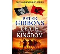 Death of a Kingdom A BRAND NEW chapter in the epic Saxon Warrior saga from Peter Gibbons - Peter Gibbons - Boldwood Books - ebook (ePub) - Livre
