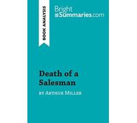 Death of a Salesman by Arthur Miller (Book Analysis): Detailed Summary, Analysis and Reading Guide