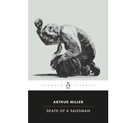 Death of a Salesman: Certain Private Conversations in Two Acts and a Requiem