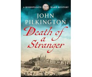 Death of a Stranger: Step into Tudor England in this gripping historical mystery from John Pilkington