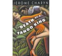Death of a Tango King by Jerome Charyn Jerome Charyn (Auteur)