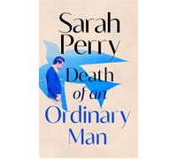 Death of an Ordinary Man the new memoir about life, love and death from the bestselling author of The Essex Serpent - Sarah Perry - Vintage digital - ebook (ePub) - Livre