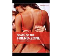 Death of the Friend-Zone: Make Any Relationship Sexual