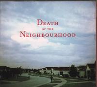 Death of the Neighbourhood - Death of the Neighbourhood