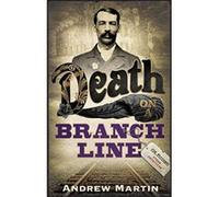 Death on a Branch Line Martin, Andrew (Auteur)