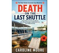 Death on the Last Shuttle: A Pearl Harbor Excursion Cozy Mystery with a Missing Passenger, a Switched Seat List, and a Deadly Final Stop