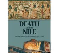 Death on the Nile Uncovering the Afterlife of Ancient Egypt Helen Strudwick, Julie Dawson, Wolfram Grajetzki, John Taylor (Auteur)