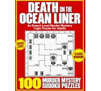 Death on the Ocean Liner: EXPERT-LEVEL Sudoku Logic Puzzles for Adults: 100 Who’s-the-Killer Murder Mystery Puzzles and Over 300 Pages in a Large 8.5 × 11-Inch Format