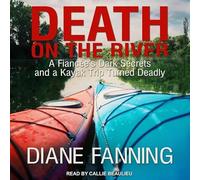 Death on the River: A Fiancee's Dark Secrets and a Kayak Trip Turned Deadly