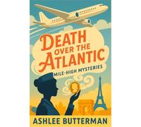 Death Over the Atlantic: A Cozy Locked-Room Mystery at 35,000 Feet
