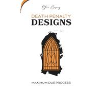 Death Penalty Designs: Maximum Due Process