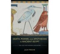 Death Power and Apotheosis in Ancient Egypt by Julia Troche Julia Troche (Auteur)