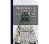 Death Real And Apparent In Relation To The Sacraments: A Physiologico-Theological Study