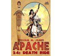 Death Ride Apache, #24 - William M. James - Piccadilly Publishing - ebook (ePub) - Livre