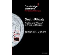 Death Rituals The Rus and 'Vikings' in Arabic and Persian - Tonicha M. Upham - Cambridge University Press - ebook (ePub) - Livre