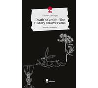 Death´s Gambit: The History of Olive Parks.. Life is a Story - story.one