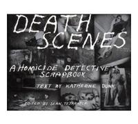 Death Scenes by Katherine Dunn Jack Huddleston, Katherine Dunn, Sean Tejaratchi (Auteur)