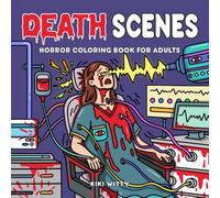 Death Scenes: Horror Coloring Book Inspired by Final Destination, Featuring Hand-Drawn, Scary and Realistic Death Scenes, A Perfect Gift for Horror Fans