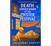Death Served Warm at the Oyster Festival: A Small-Town Bakery Cozy Mystery with Murder, Secrets, and Scones
