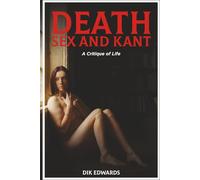 Death, Sex and Kant: A Critique of Living