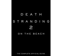 DEATH STRANDING 2 ON THE BEACH: THE COMPLETE OFFICIAL GUIDE