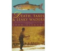 Death, Taxes, and Leaky Waders Gierach, John (Auteur)