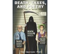 Death, Taxes, and Poetry: Improper Poems for Improper People