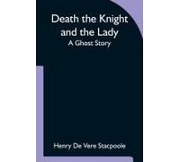Death The Knight And The Lady A Ghost Story